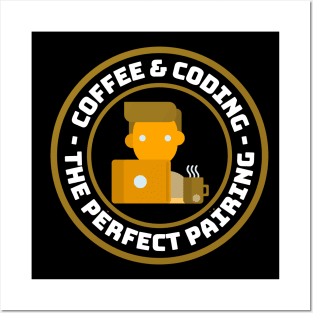 Coffee and Coding - the perfect pairing Posters and Art